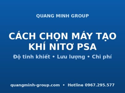 cách chọn máy tạo khí nitơ PSA - Quang Minh Group